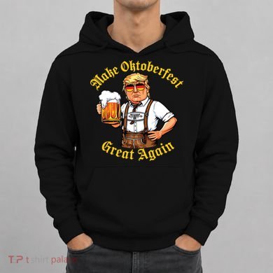 Make Oktoberfest Great Again Funny Trump Drink Beer Prost Hoodie