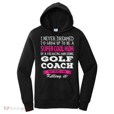 Mom Of Golf Coach Funny I Never Dreamed Cool Gift Women's Hoodie