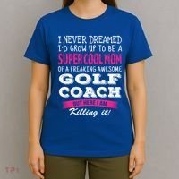 Mom Of Golf Coach Funny I Never Dreamed Cool Gift T-Shirt thumb 4