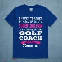 Mom Of Golf Coach Funny I Never Dreamed Cool Gift T-Shirt thumb 5