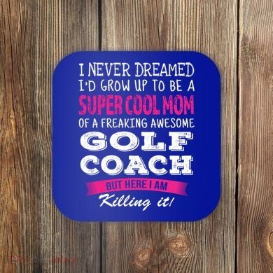 Mom Of Golf Coach Funny I Never Dreamed Cool Gift Coaster