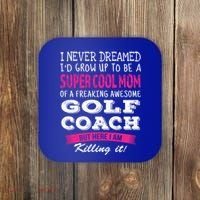 Mom Of Golf Coach Funny I Never Dreamed Cool Gift Coaster thumb 0