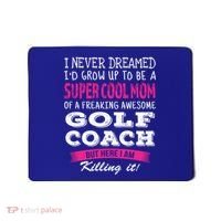 Mom Of Golf Coach Funny I Never Dreamed Cool Gift Mousepad thumb 0