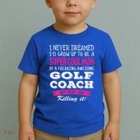 Mom Of Golf Coach Funny I Never Dreamed Cool Gift Toddler T-Shirt thumb 2