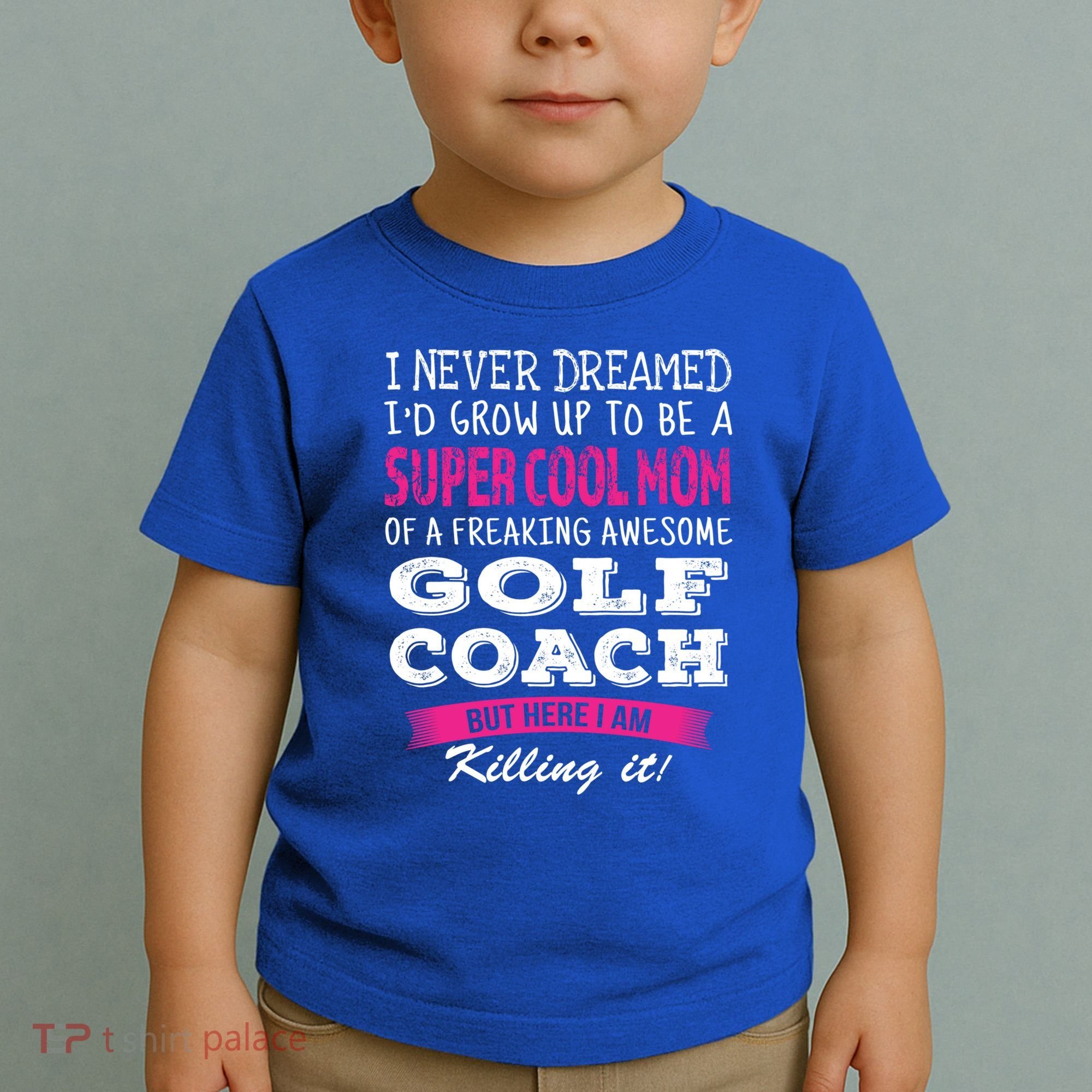 Mom Of Golf Coach Funny I Never Dreamed Cool Gift Toddler T-Shirt