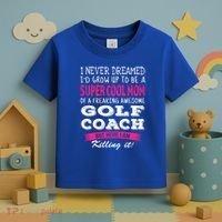 Mom Of Golf Coach Funny I Never Dreamed Cool Gift Toddler T-Shirt thumb 3