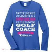 Mom Of Golf Coach Funny I Never Dreamed Cool Gift Women's Long Sleeve Shirt thumb 0