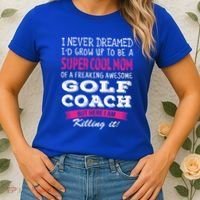 Mom Of Golf Coach Funny I Never Dreamed Cool Gift Women's T-Shirt thumb 2