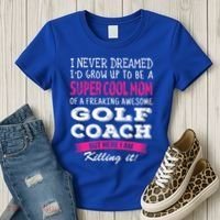 Mom Of Golf Coach Funny I Never Dreamed Cool Gift Women's T-Shirt thumb 3