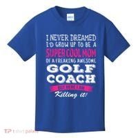 Mom Of Golf Coach Funny I Never Dreamed Cool Gift Kids T-Shirt thumb 0