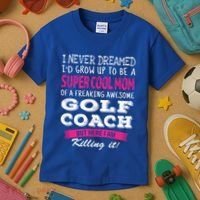 Mom Of Golf Coach Funny I Never Dreamed Cool Gift Kids T-Shirt thumb 3
