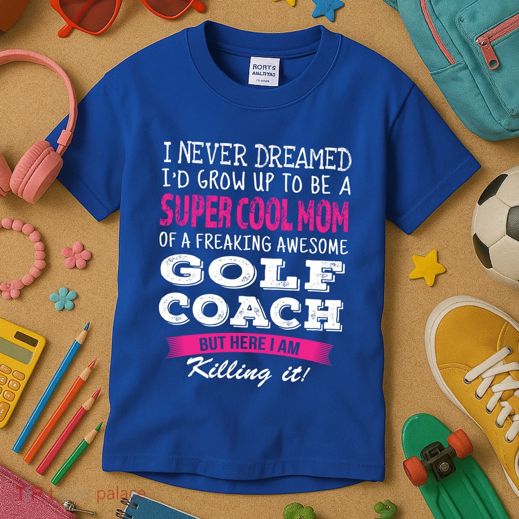 Mom Of Golf Coach Funny I Never Dreamed Cool Gift Kids T-Shirt