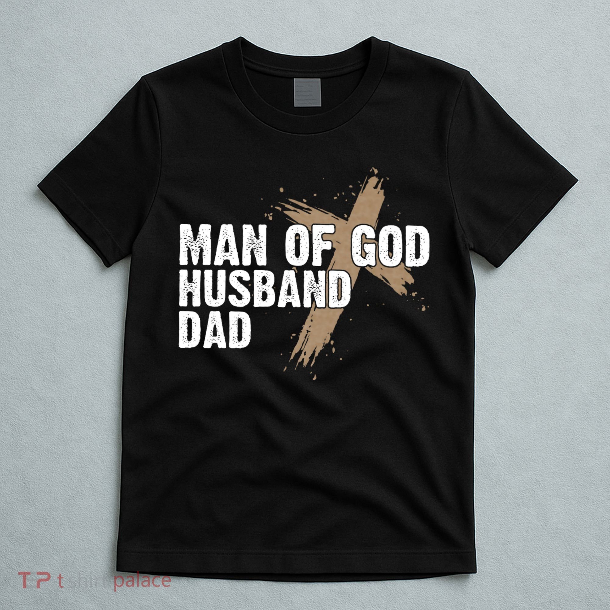 Man Of God Husband Dad Religious Cross FatherS Day Faith T-Shirt