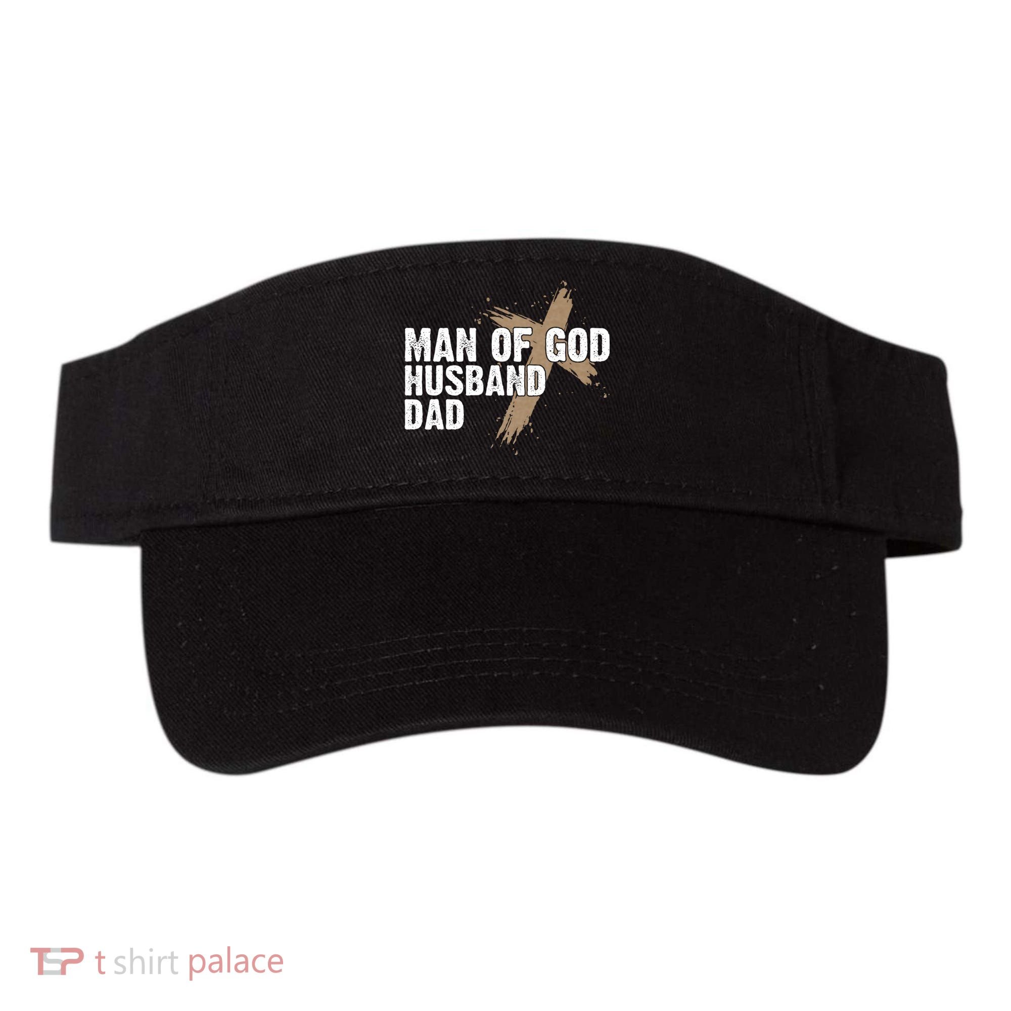 Man Of God Husband Dad Religious Cross FatherS Day Faith Visor