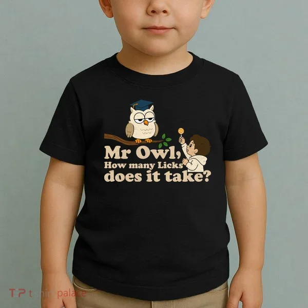 Mr Owl How Many Licks Does It Take Funny Toddler T-Shirt