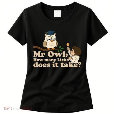 Mr Owl How Many Licks Does It Take Funny Women's T-Shirt