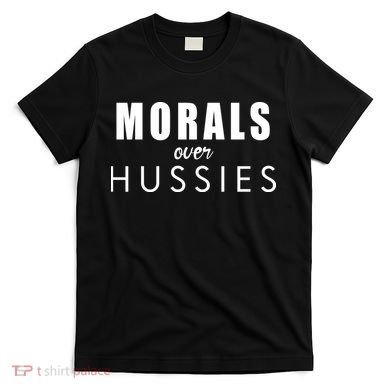 Morals Over Hussies T-Shirt