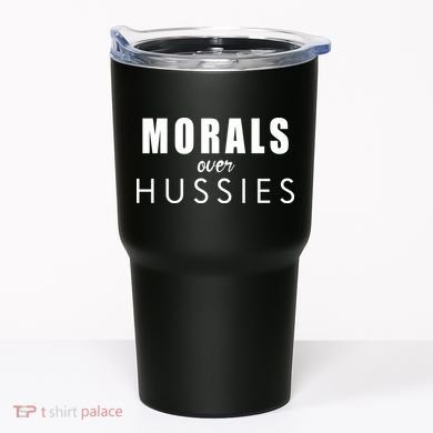 Morals Over Hussies Tumbler