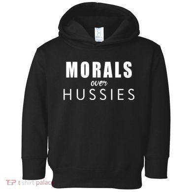 Morals Over Hussies Toddler Hoodie