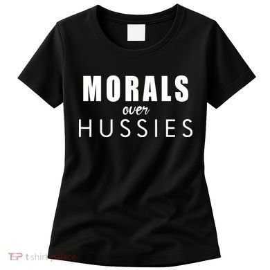 Morals Over Hussies Women's T-Shirt