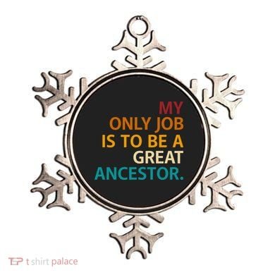 My Only Job Is To Be A Great Ancestor. Ornament