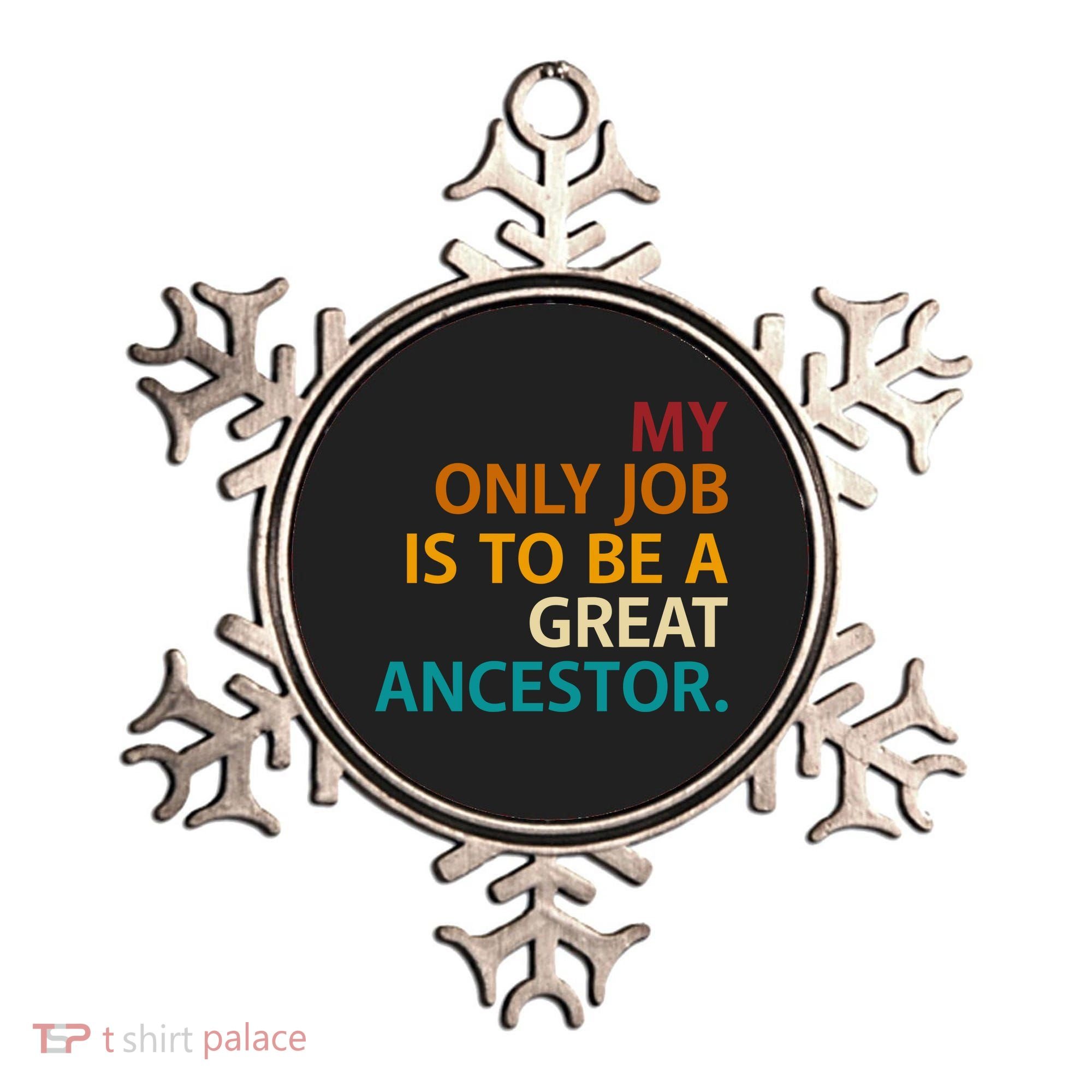 My Only Job Is To Be A Great Ancestor. Ornament