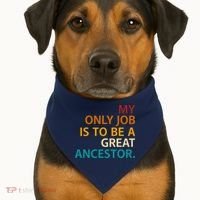 My Only Job Is To Be A Great Ancestor. USA-Made Doggie Bandana thumb 1