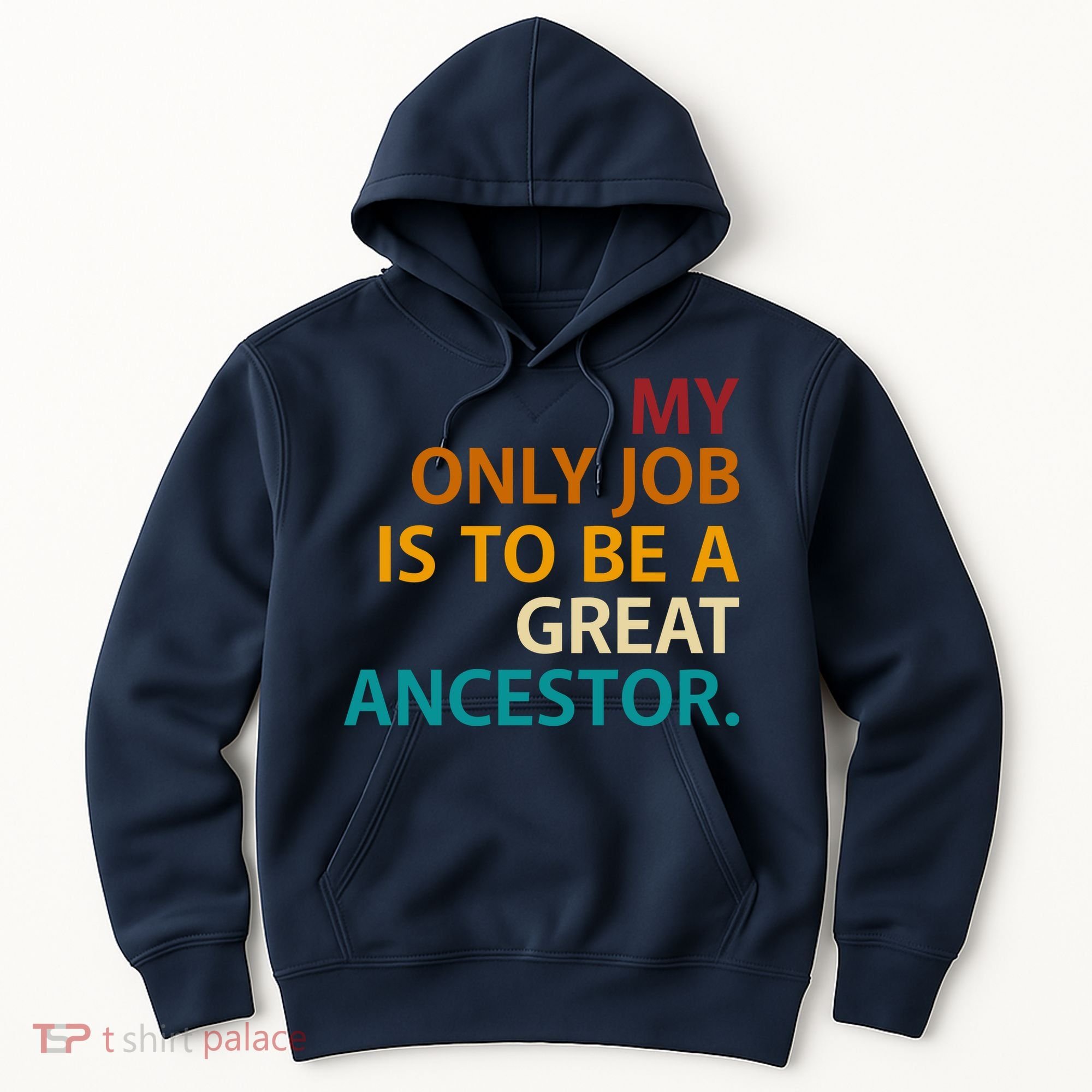 My Only Job Is To Be A Great Ancestor. Hoodie