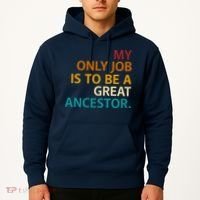 My Only Job Is To Be A Great Ancestor. Hoodie thumb 2