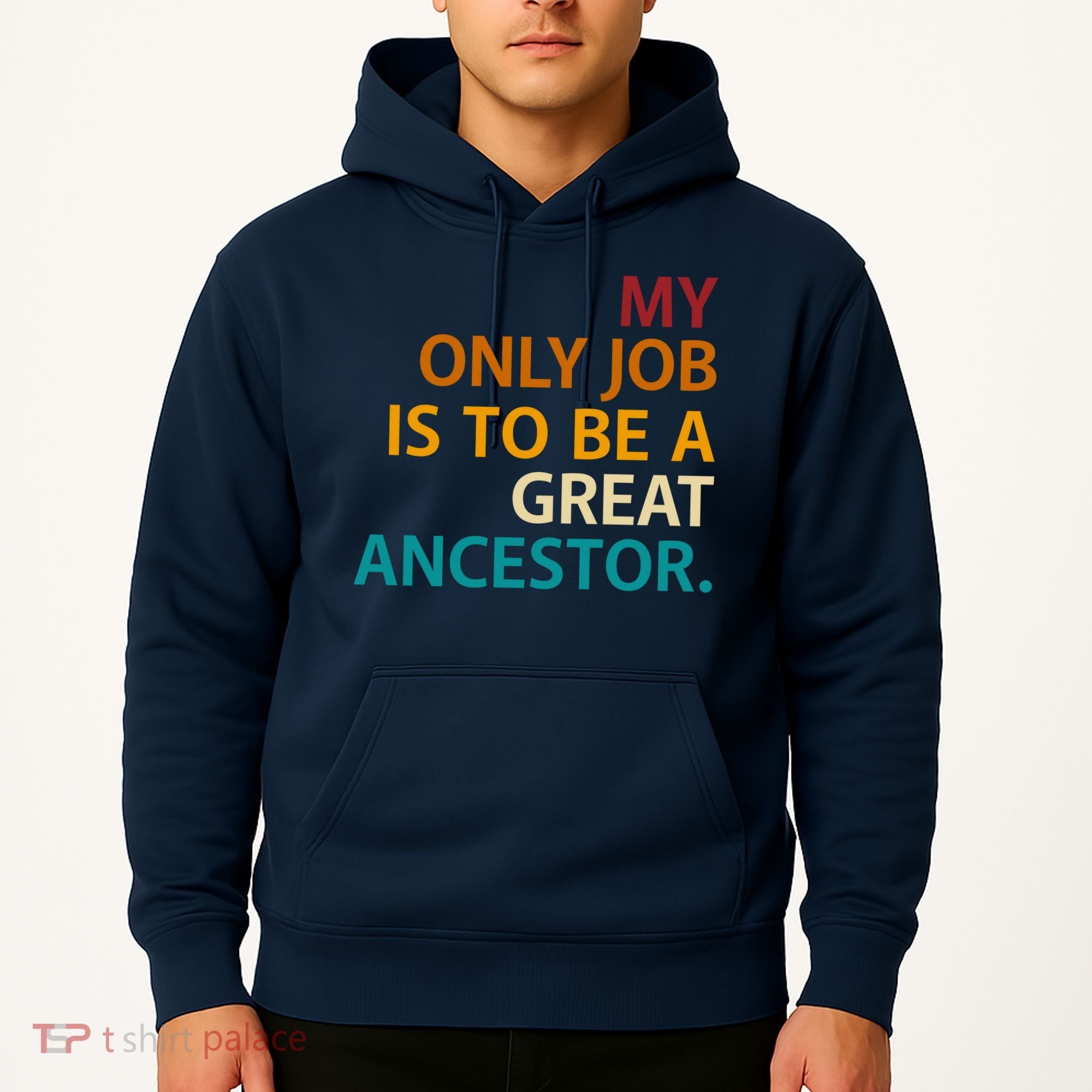 My Only Job Is To Be A Great Ancestor. Hoodie
