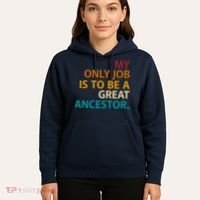 My Only Job Is To Be A Great Ancestor. Hoodie thumb 5