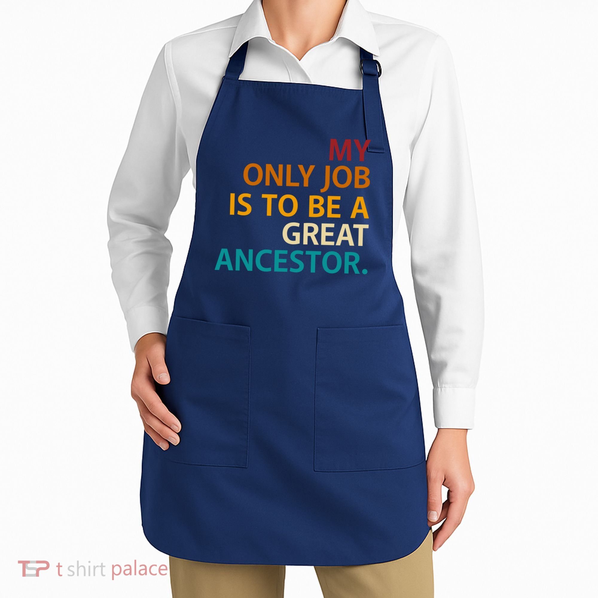 My Only Job Is To Be A Great Ancestor. Apron