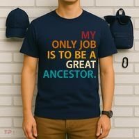 My Only Job Is To Be A Great Ancestor. T-Shirt thumb 6