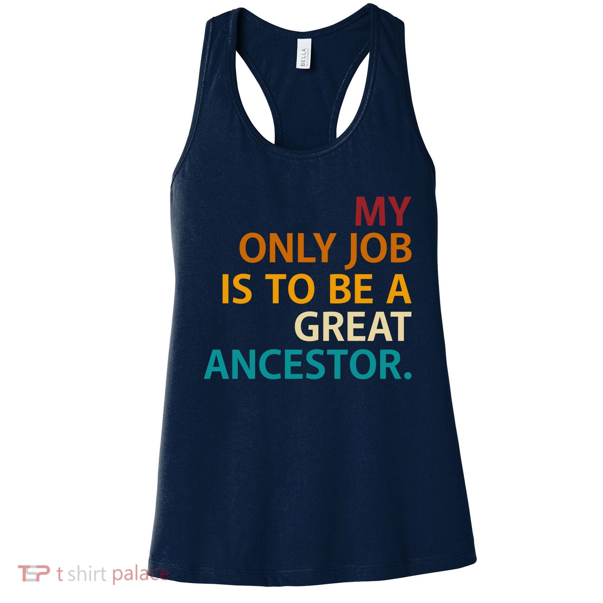 My Only Job Is To Be A Great Ancestor. Women's Tank Top