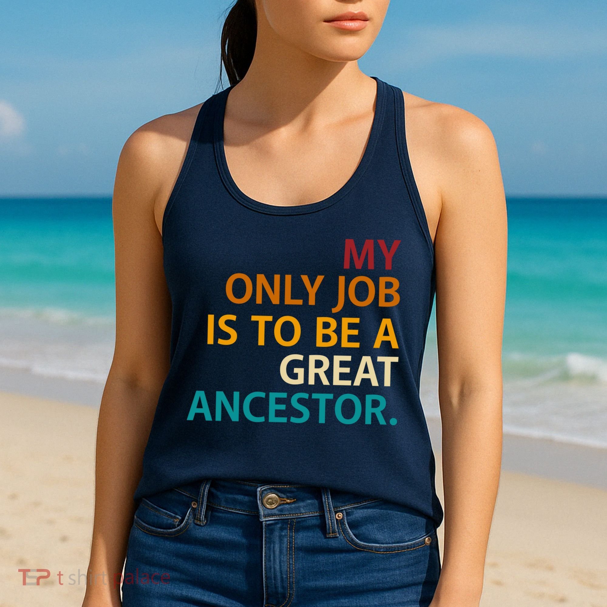 My Only Job Is To Be A Great Ancestor. Women's Tank Top