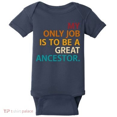 My Only Job Is To Be A Great Ancestor. Baby Bodysuit