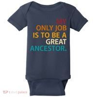 My Only Job Is To Be A Great Ancestor. Baby Bodysuit thumb 0