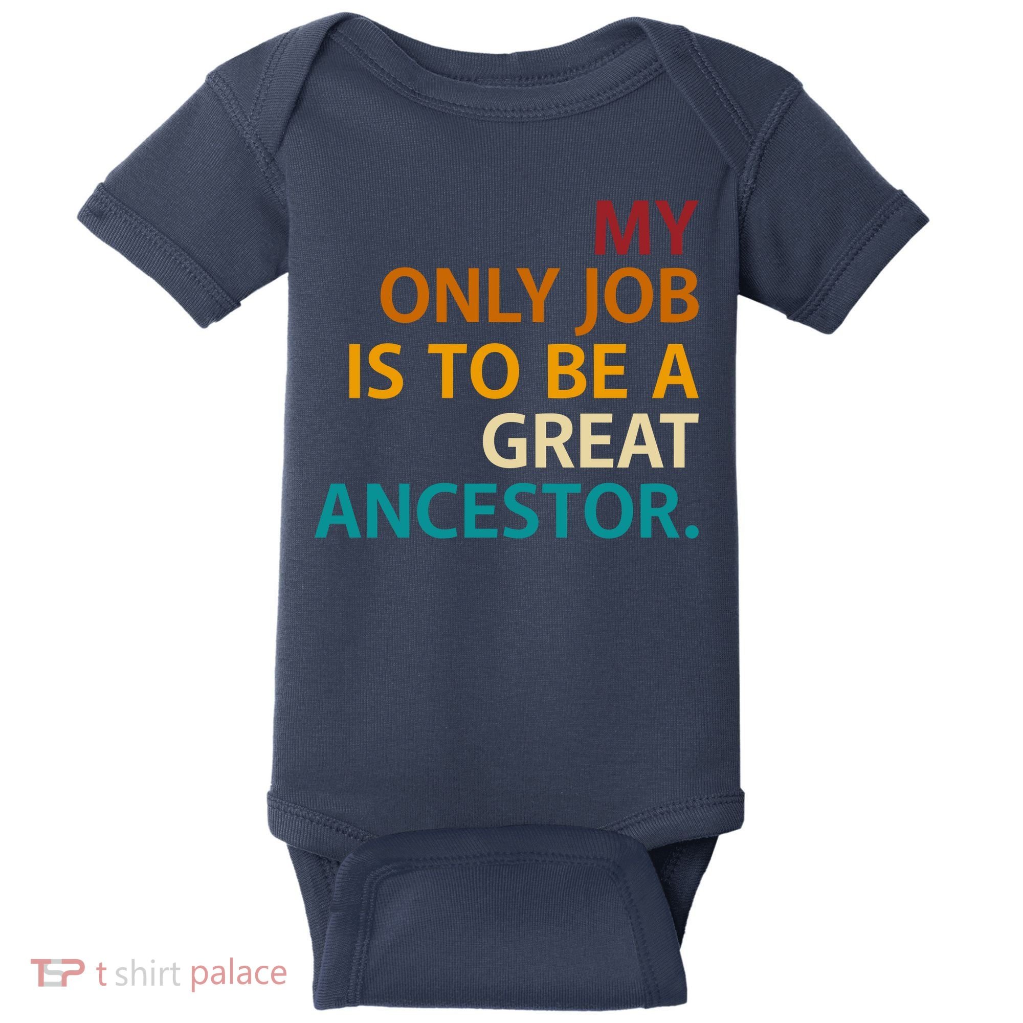 My Only Job Is To Be A Great Ancestor. Baby Bodysuit
