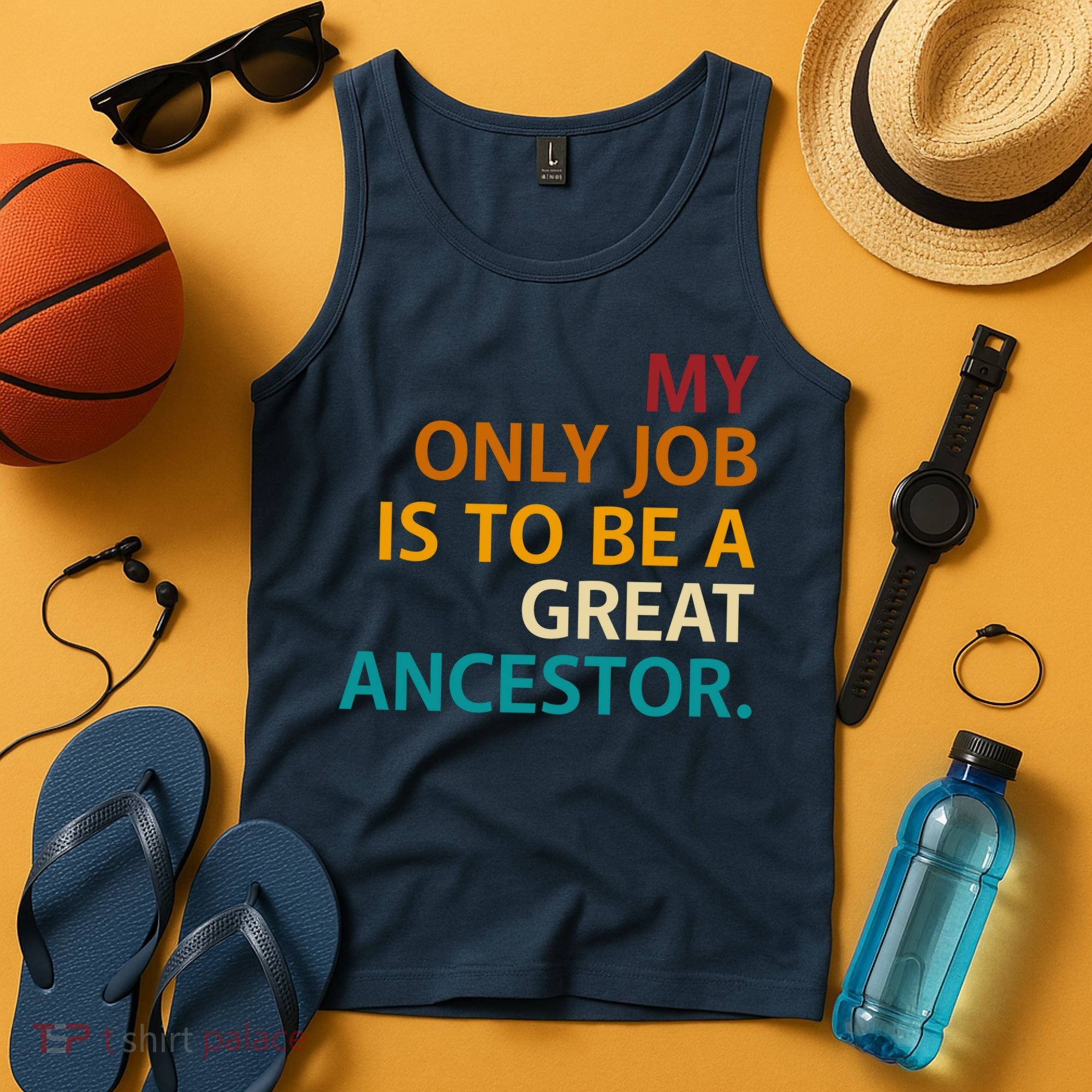 My Only Job Is To Be A Great Ancestor. Tank Top