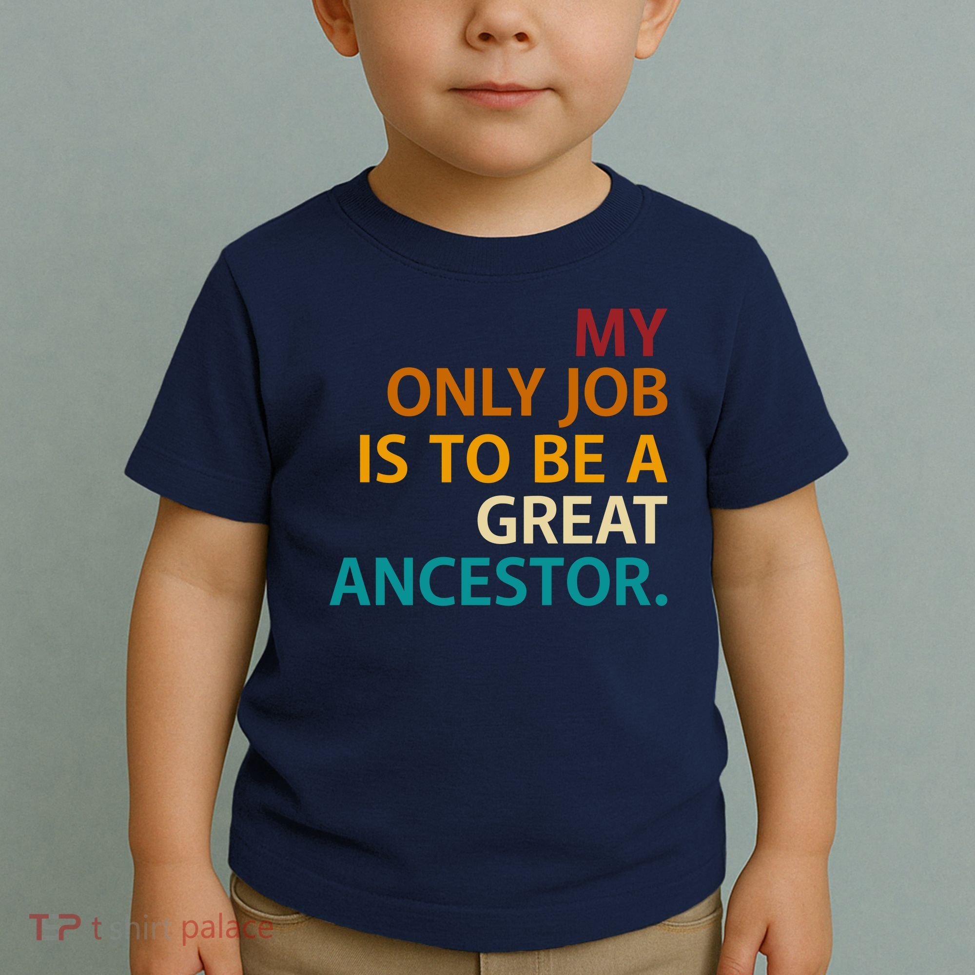 My Only Job Is To Be A Great Ancestor. Toddler T-Shirt
