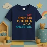 My Only Job Is To Be A Great Ancestor. Toddler T-Shirt thumb 3