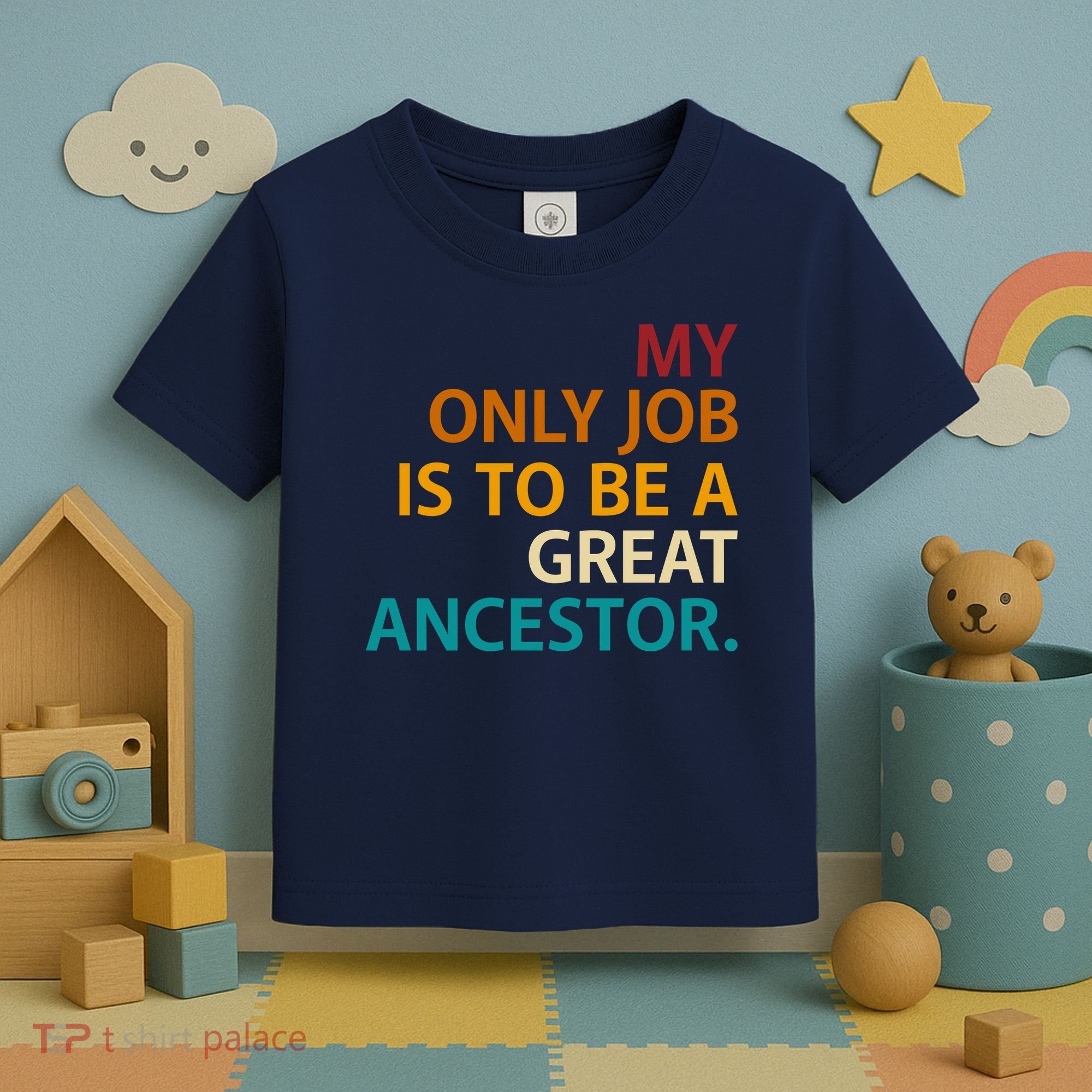My Only Job Is To Be A Great Ancestor. Toddler T-Shirt