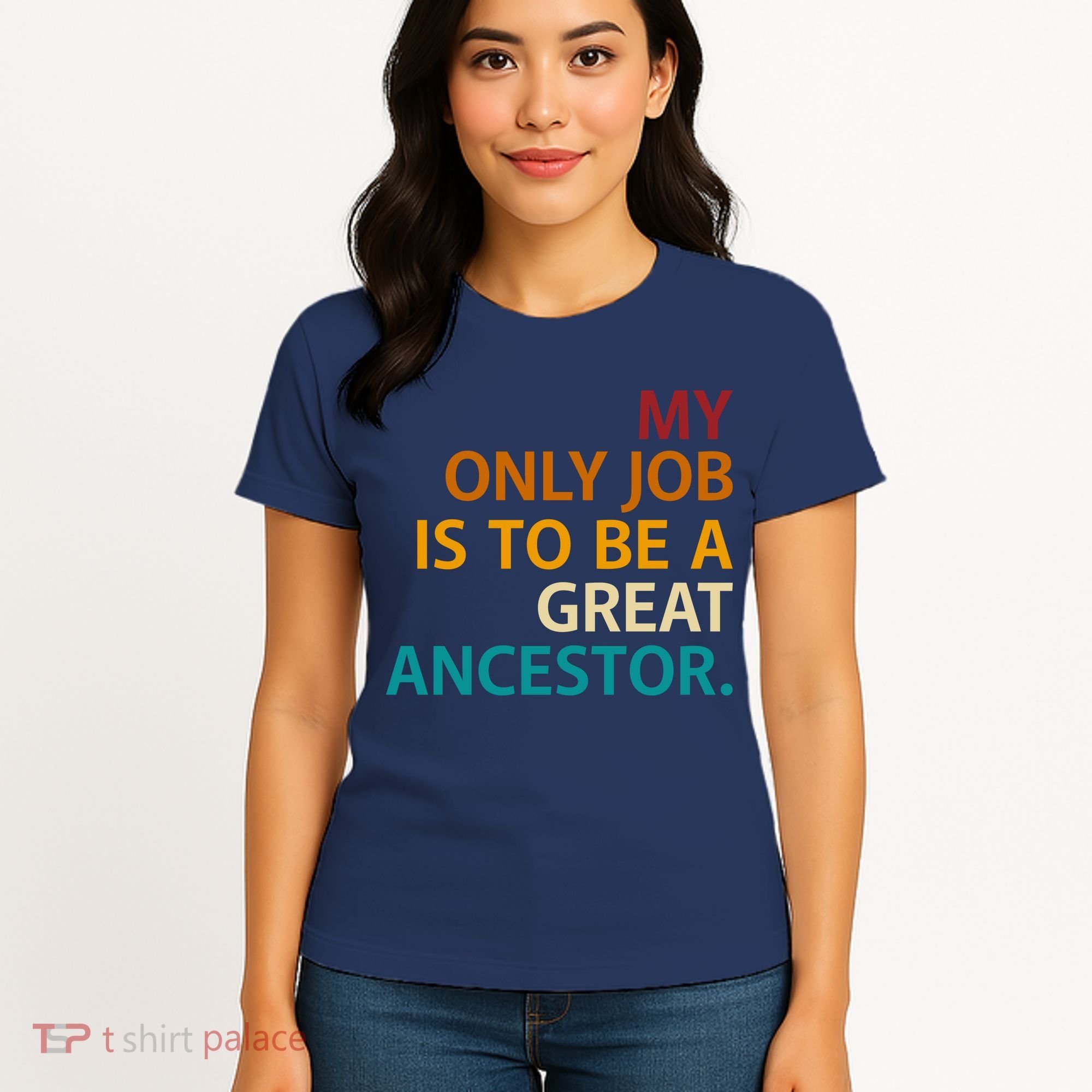 My Only Job Is To Be A Great Ancestor. Women's T-Shirt