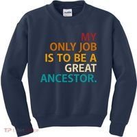 My Only Job Is To Be A Great Ancestor. Kids Sweatshirt thumb 0