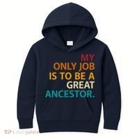 My Only Job Is To Be A Great Ancestor. Kids Hoodie thumb 0