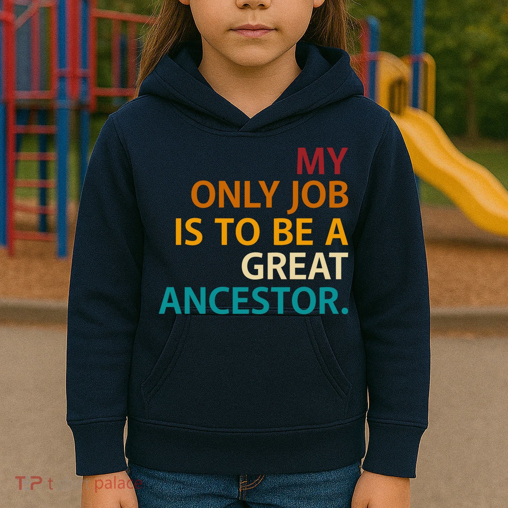 My Only Job Is To Be A Great Ancestor. Kids Hoodie