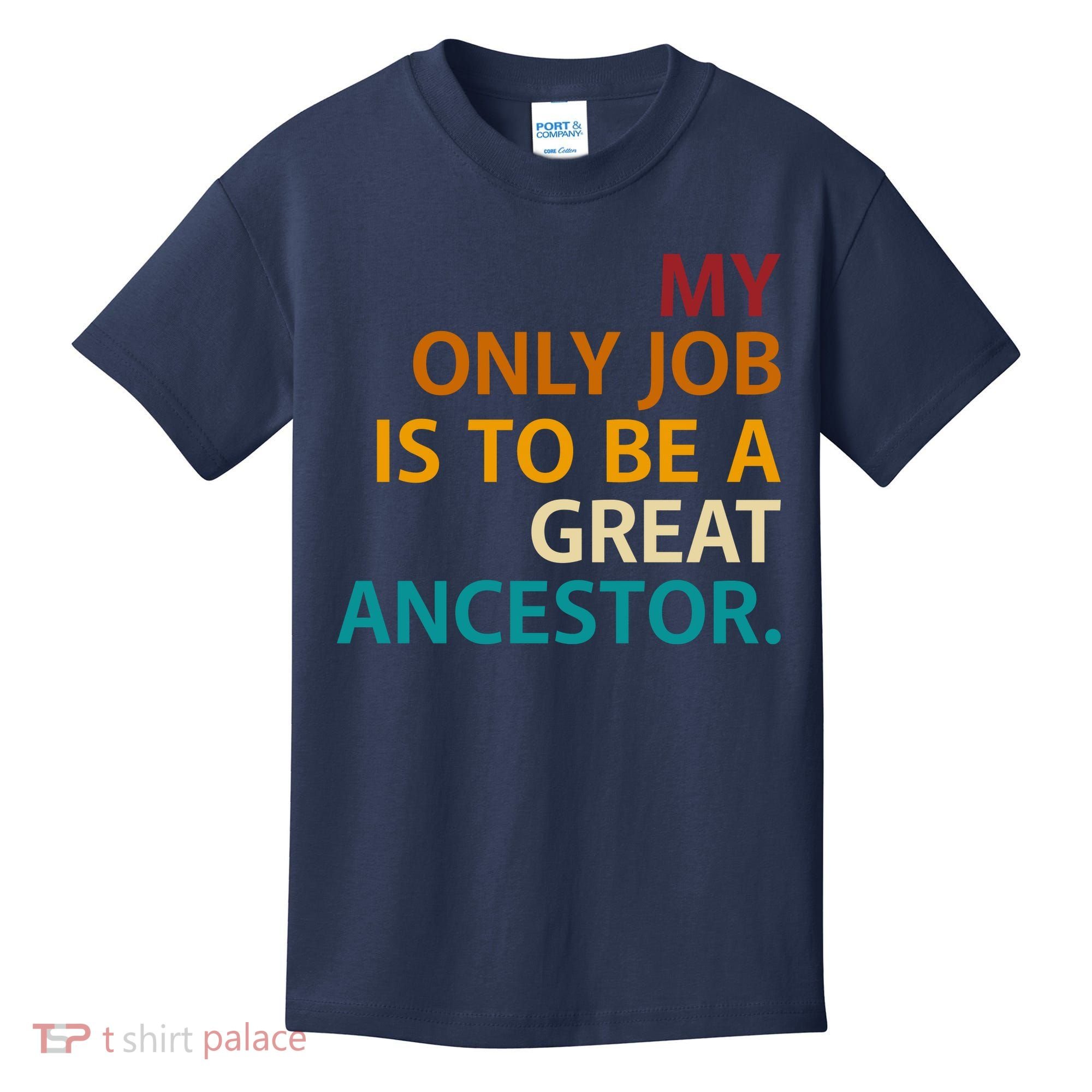 My Only Job Is To Be A Great Ancestor. Kids T-Shirt
