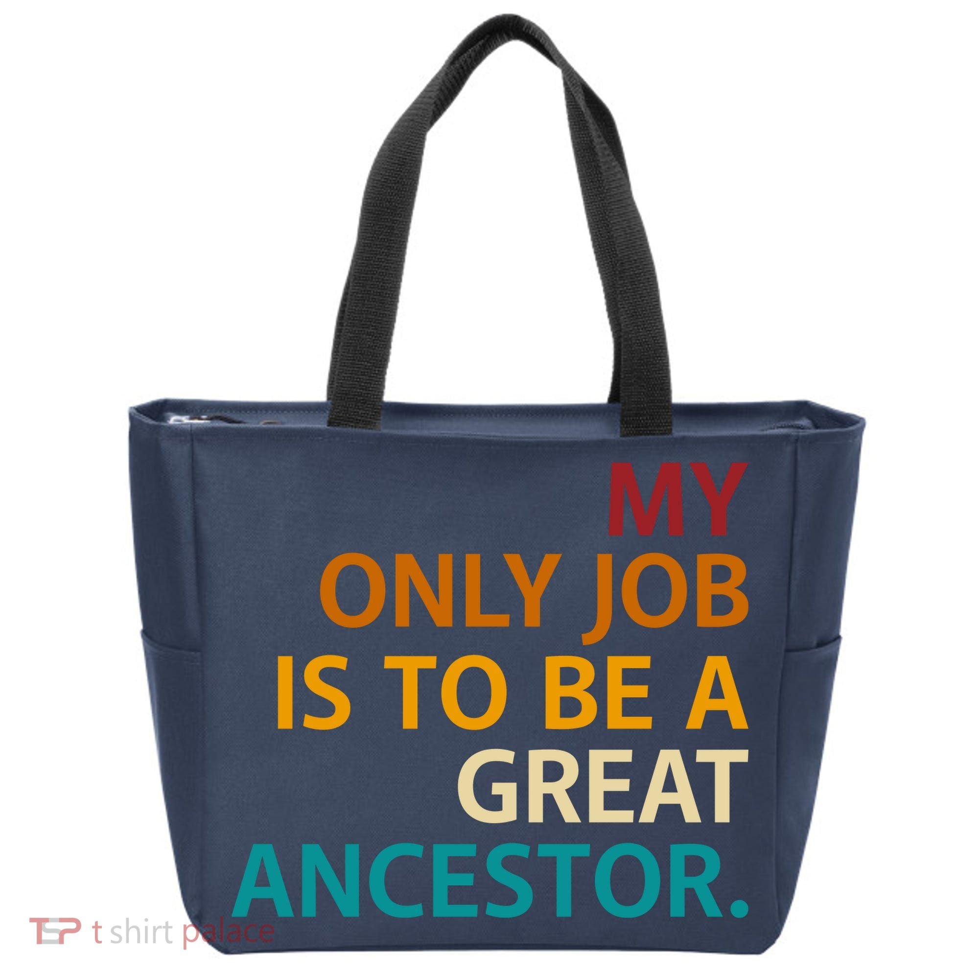 My Only Job Is To Be A Great Ancestor. Tote Bag