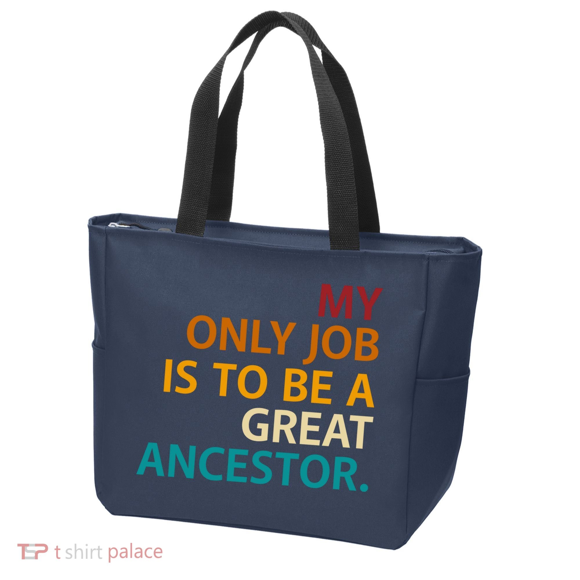 My Only Job Is To Be A Great Ancestor. Tote Bag
