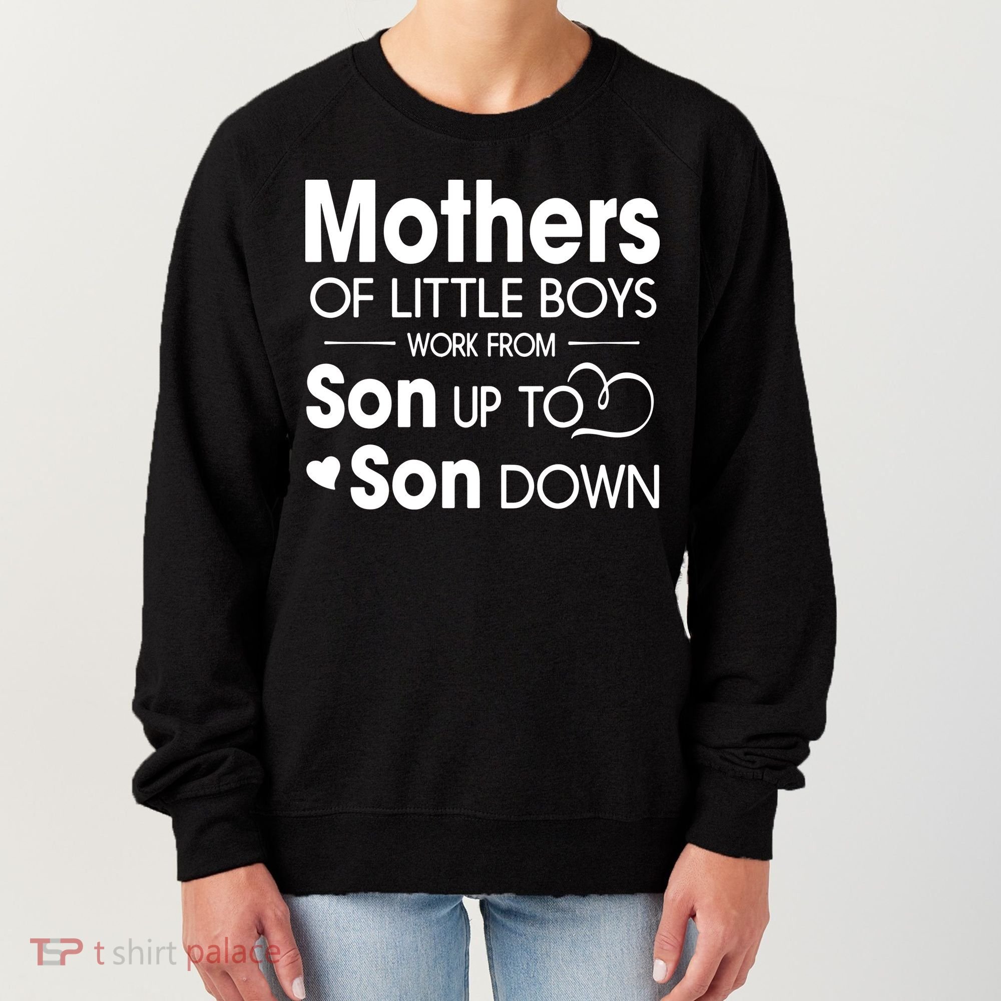Mothers Of Litter Boys Work From Son Up To Son Down Son Women's Sweatshirt